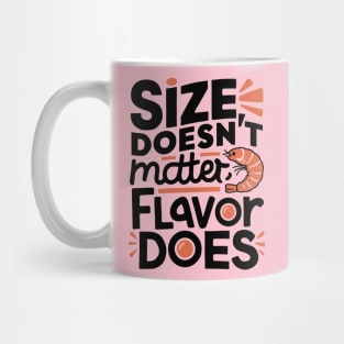 Size Doesn't Matter Flavor Does Mug